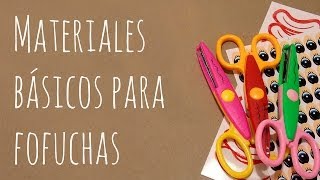 Materiales básicos para hacer fofuchas [upl. by Darcee]