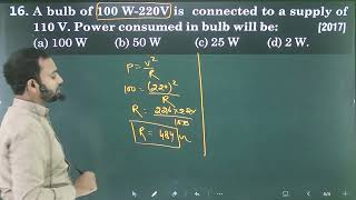 Q16 Current Electricity PYQS A bulb of 100W220V is connected to a supply of 110V Power consumed [upl. by Holli164]