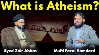 What is Atheism Syed Zair Abbas  Mufti Fazal Hamdard [upl. by Haniraz879]