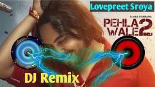 Pehla Wale 2  Simar Dorraha  Dhol remix  Kalle Vaal Ni Vadhae  Dj RemixLovepreet Sroya [upl. by Aifos]