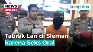 Tabrak Lari di Ring Road Sleman Ternyata Sopir Tak Fokus karena Seks Oral [upl. by Ylrehc]