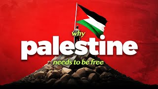 Why Palestine Must Be Free [upl. by Sathrum569]