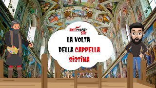 La Volta Della Cappella Sistina  Michelangelo  Scopri le grandi opere con Arte Concas Kids [upl. by Cathryn697]