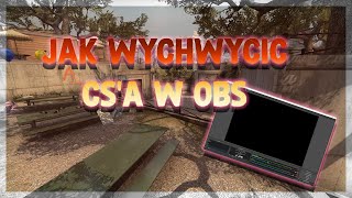 JAK PRZECHWYCIĆ CS GO W OBS STUDIO [upl. by Furlong]