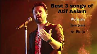 Atif Aslam 3 best songs [upl. by Lladnew565]