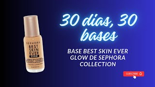 30 dias 30 bases  Best Skin Ever Glow Sephora Collection [upl. by Jeuz720]