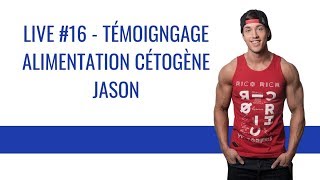 TÉMOIGNAGE ALIMENTATION CÉTOGÈNE  JASON  LIVE 16 [upl. by Meesak]