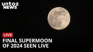 LIVE Final Supermoon of 2024 is seen over Hanoi Vietnam and Karachi Pakistan [upl. by Etnaid]