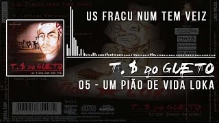 05 Um pião de Vida Loka Trilha Sonora do Gueto [upl. by Sahpec581]