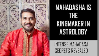 Mahadasha Is The Kingmaker In Astrology  Intense Mahadasa Secrets Revealed [upl. by Keyte]