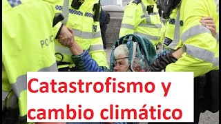 CATASTROFISMO Y CAMBIO CLIMÁTICO [upl. by Erdnassak]