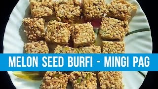 Melon Seed Burfi  Mingi Pag Sangitas Kitchen [upl. by Maillil]