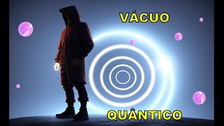 VÁACUO QUÂNTICO PARTE 2 [upl. by Estrin952]