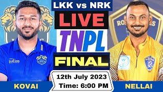 TNPL Live  Lyca Kovai Kings vs Nellai Royal Kings Live  LKK vs NRK Live Final Match 2023 [upl. by Louella]