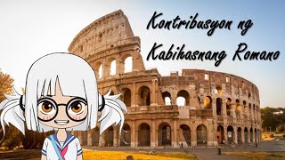 Kontribusyon ng Kabihasnang Romano [upl. by Woodcock286]