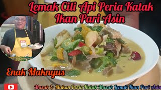 Masak amp Makan Peria Katak Lemak Cili Api Ikan Pari Asin Enak Maknyus Cara APSS [upl. by Eibrab]