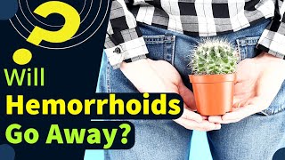 Will Hemorrhoids Go Away [upl. by Tarsuss]