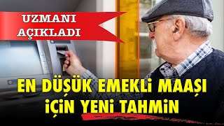 UZMANI AÇIKLADI EN DÜŞÜK EMEKLİ MAAŞI İÇİN YENİ TAHMİN [upl. by Arundell]