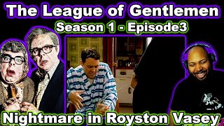 The League of Gentlemen Season 1 Episode 3 Nightmare in Royston Vasey Reaction [upl. by Ennybor]