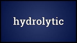 Hydrolytic Meaning [upl. by Harry]