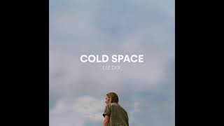 Liz Dix  Cold Space Official Audio [upl. by Rebma]