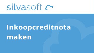 Silvasoft bedrijfssoftware  Inkoopcreditnota maken [upl. by Aicitan]