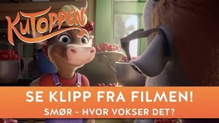 Smør  Hvor vokser det  Fra KUTOPPEN filmen  Dyreparken  Qvisten  Nordisk film [upl. by Eniluqaj167]