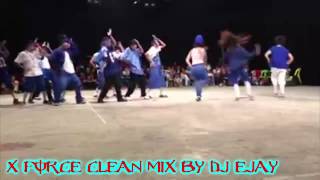 X FORCE CLEAN MIX BY DJ EJAY  MY OWN VERSION 100 [upl. by Strohben101]