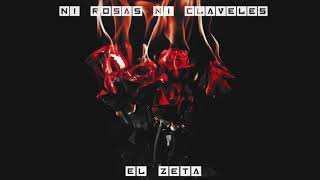 El Zeta  Ni Rosas Ni Claveles 🌹 Video Audio [upl. by Terpstra]