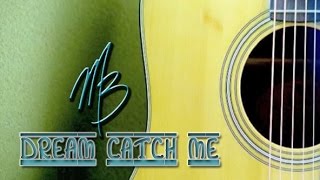 Matt Bradshaw  Dream Catch Me [upl. by Nikolaus]