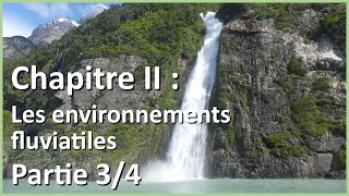 Les environnements fluviatiles 34  Géographie des environnements [upl. by Kattie690]