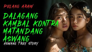 DALAGANG KAMBAL KONTRA MATANDANG ASWANG  Kwentong Aswang  True Story [upl. by Esbenshade703]