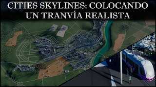 CITIES SKYLINES COLOCANDO UN TRANVÍA REALISTA [upl. by Pals]