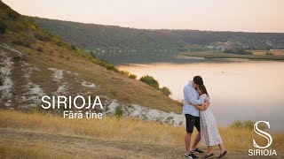 SIRIOJA  Fara tine  Official Video [upl. by Michael]