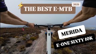 THE BEST EMTB 2024 ⚡️  MERIDA EONE SIXTY 10K [upl. by Arannahs]