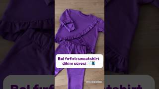 Kız çocuklar için bol fırfırlı sweatshirt dikimi 🔥 dikiş sewing shorts sweatshirt [upl. by Melena]