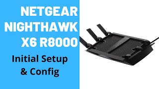 Netgear Nighthawk X6 AC3200 R8000 Initial Setup amp Config [upl. by Ahsin443]