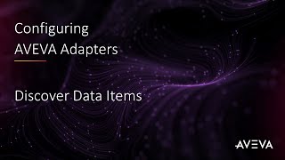 Configuring AVEVA Adapters  Discover Data Items [upl. by Beutner693]