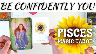 Pisces🌻BE CONFIDENTLY YOU 🌱 You ARE on the Path to Love Peace and Abundance♓Pisces Magic Tarot [upl. by Carita]