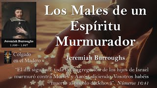 Los Males de un Espiritu Murmurador por Jeremiah Burroughs [upl. by Kinsler370]