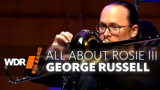 George Russell  All About Rosie III  WDR BIG BAND [upl. by Nelleoj]