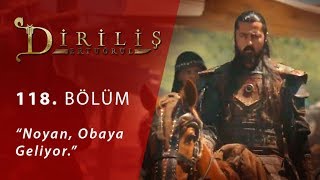 Diriliş Ertuğrul 118 Bölüm  Noyan obaya geliyor [upl. by Jaynell]