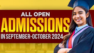 All Open Admissions in September  October 2024  350 Universities amp Institutes Admissions Detail [upl. by Aedrahs]