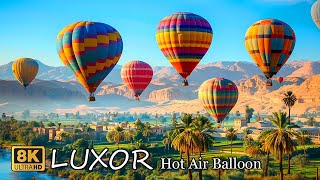 Luxor Egypt  An Epic Hot Air Balloon Flight Over Egypt’s Ancient Monuments in 8K [upl. by Nnylrebma]