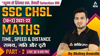 SSC CHSL 2022  SSC CHSL Maths Classes 2022 by Akshay Awasthi  Time Speed amp Distance 2 [upl. by Anaib]