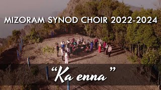 Mizoram Synod Choir 2022  2024  Ka ênna Official Music Video [upl. by Nrobyalc]