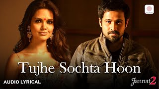 KK  Tujhe Sochta Hoon Lyrical Audio Emraan Hashmi  Esha Gupta  Pritam  Jannat 2 [upl. by Anahsal]