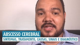 Abscesso Cerebral Sintomas tratamento causas sinais e diagnóstico [upl. by Enattirb]