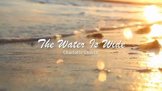 Charlotte Church  The Water is Wide Lyric Video [upl. by Adnalor183]