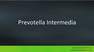 Pronunciation of the words quotPrevotella Intermediaquot [upl. by Thedric]